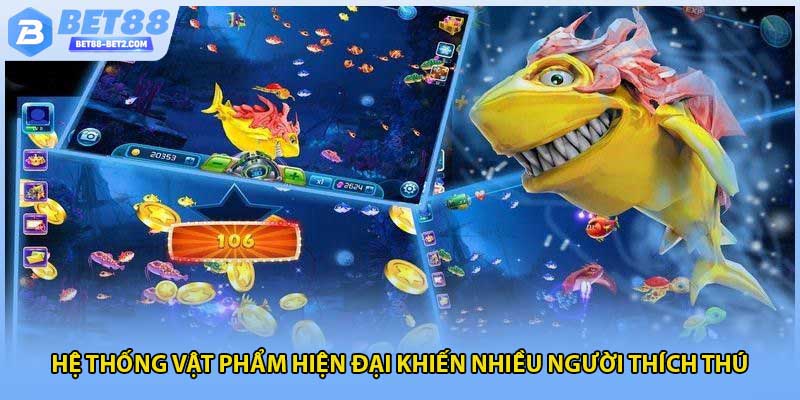 Hệ thống vật phẩm hiện đại khiến nhiều người thích thú