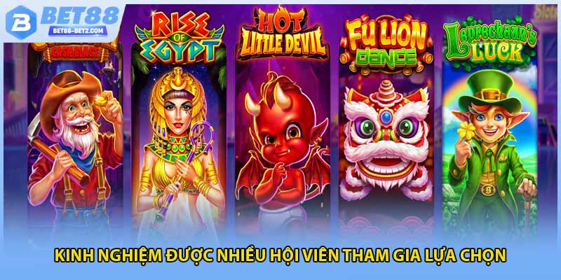 Kinh nghiệm được nhiều hội viên tham gia lựa chọn