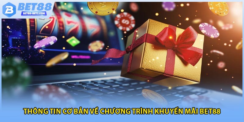 Thông tin cơ bản về chương trình khuyến mãi BET88