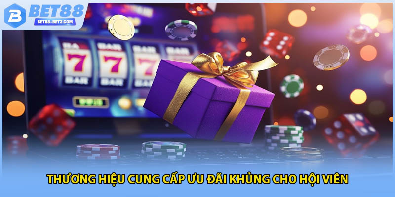 Thương hiệu cung cấp ưu đãi khủng cho hội viên